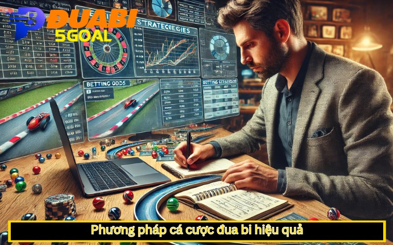 Phương pháp cá cược đua bi hiệu quả